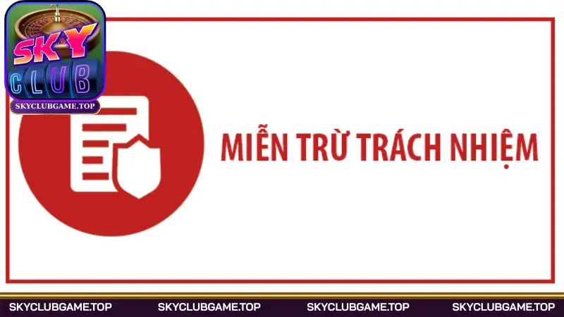 Các quy định có trong miễn trừ trách nhiệm Skyclub