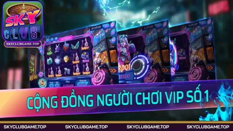 Skyclub là Cổng game game đổi thưởng uy tín và an toàn